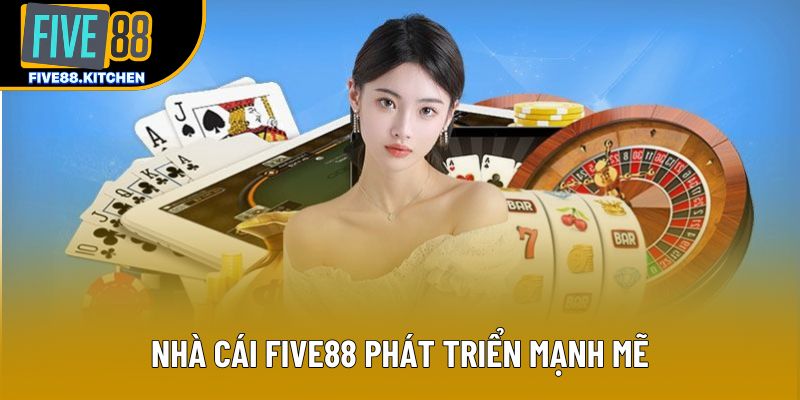 Nhà cái Five88 phát triển mạnh mẽ Nhà cái Five88 phát triển mạnh mẽ